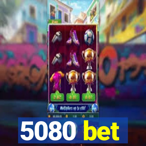 5080 bet